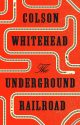 underground railroad colson whitehead