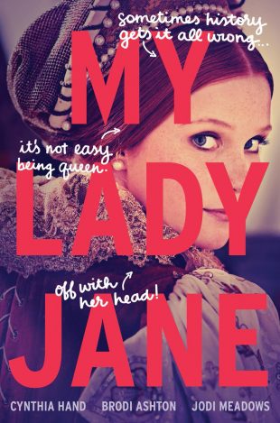 Review: My Lady Jane by Cynthia Hand, Brodi Ashton, & Jodi Meadows