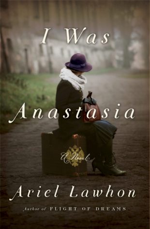 Review:  I WAS ANASTASIA by Ariel Lawhon