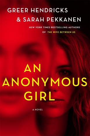 Early Review:  AN ANONYMOUS GIRL by Greer Hendricks and Sarah Pekkanen