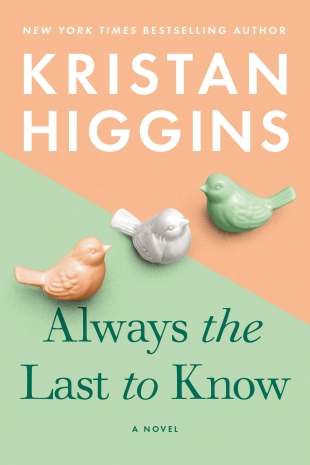 Review:  ALWAYS THE LAST TO KNOW by Kristan Higgins