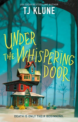 Fantasy Review:  UNDER THE WHISPERING DOOR by T.J. Klune