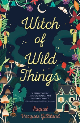 Blog Tour – Witch of Wild Things by Raquel Vasquez Gilliland